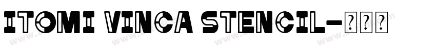 ITOMI VINCA STENCIL字体转换